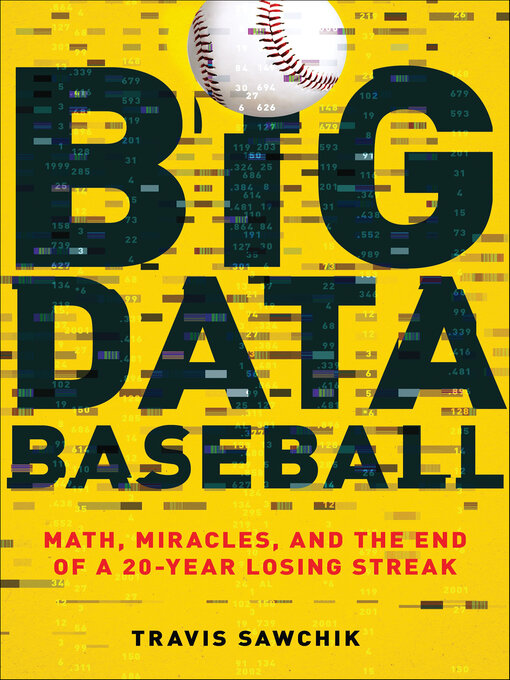 Title details for Big Data Baseball by Travis Sawchik - Available